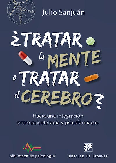Portada del libro 9788433028372 ¿Tratar la Mente o Tratar el Cerebro? Hacia una Integración entre Psicoterapia y Psicofármacos