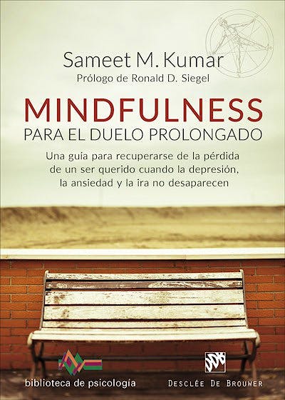 Portada del libro 9788433029225 Mindfulness para el Duelo Prolongado. Una Guía para Recuperarse de la Pérdida de un Ser Querido Cuando la Depresión, la Ansiedad y Ira no desaparecen