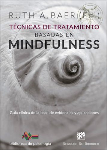 Portada del libro 9788433029393 Técnicas de Tratamiento Basadas en Mindfulness. Guía Clínica de la Base de Evidencias y Aplicaciones