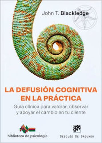 Portada del libro 9788433030078 La Defusión Cognitiva en la Práctica. Guía Clínica para Valorar, Observar y Apoyar el Cambio en tu Cliente
