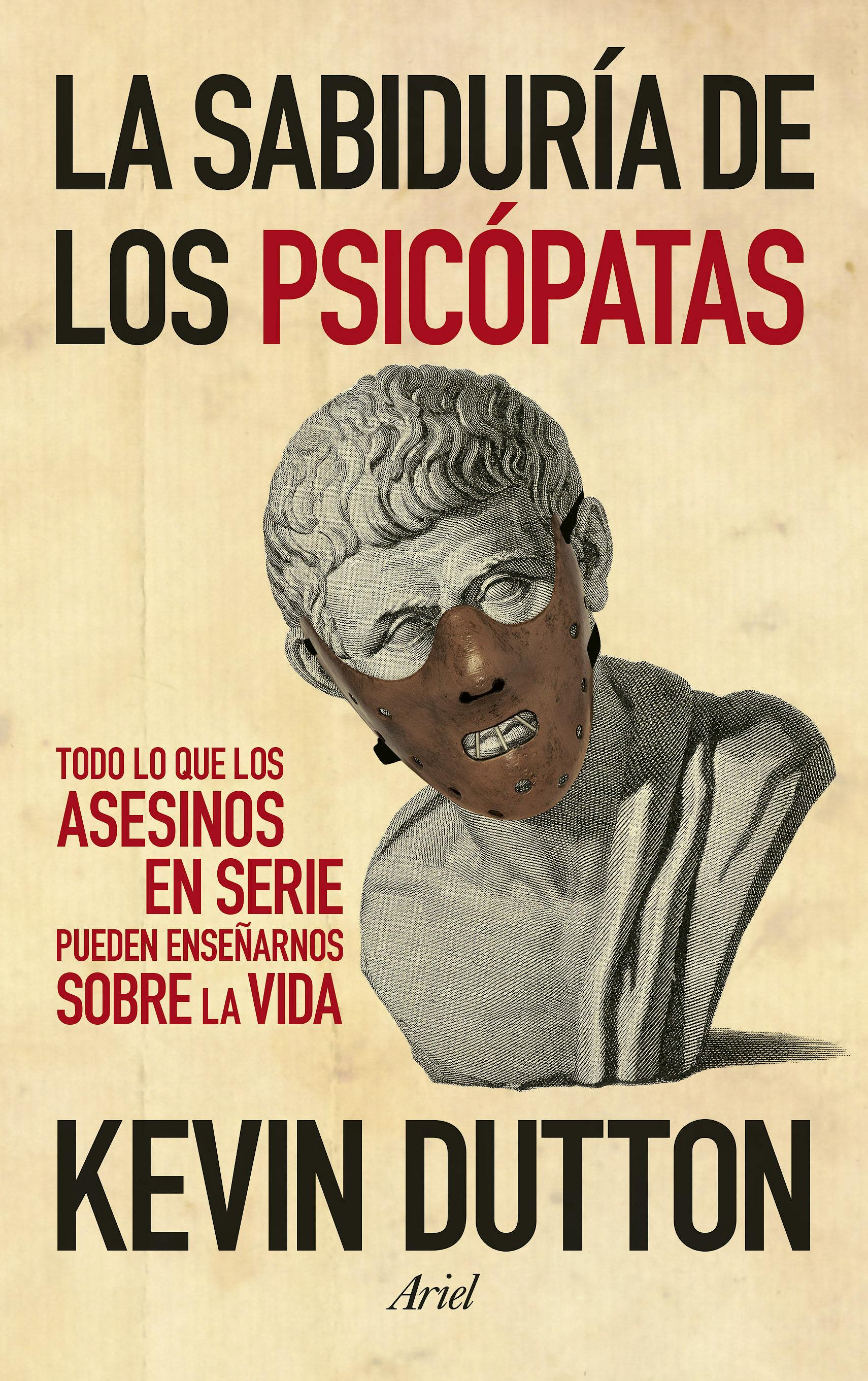 Portada del libro 9788434409798 La Sabiduría de los Psicópatas. Todo lo que los Asesinos en Serie Pueden Enseñarnos sobre la Vida