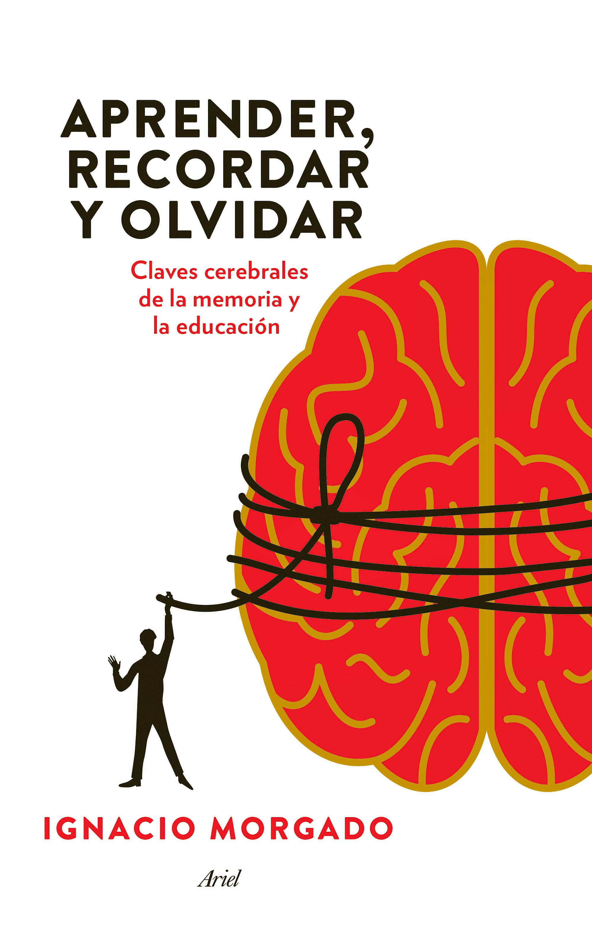 Portada del libro 9788434417410 Aprender, Recordar y Olvidar. Claves Cerebrales de la Memoria y la Educacion