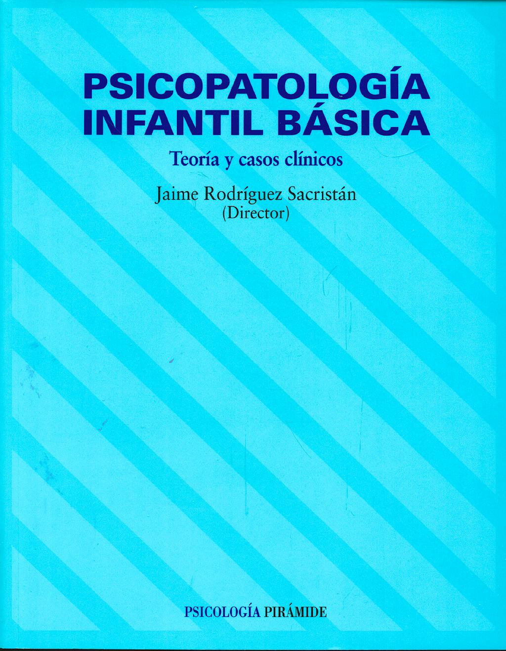 Portada del libro 9788436814958 Psicopatologia Infantil Basica. Teoria y Casos Clinicos