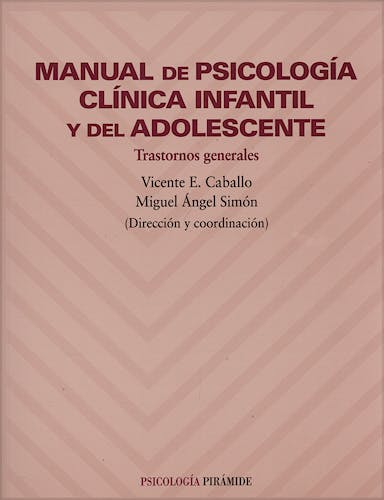 Portada del libro 9788436815771 Manual de Psicologia Clinica Infantil y del Adolescente, Vol. 1: Trastornos Generales