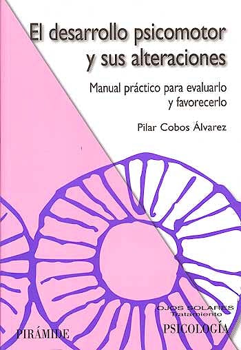 Portada del libro 9788436821352 El Desarrollo Psicomotor y Sus Alteraciones. Manual Practico para Evaluarlo y Favorecerlo