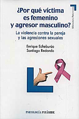 Portada del libro 9788436823981 ¿Por que Victima es Femenino y Agresor Masculino? la Violencia contra la Pareja y las Agresiones Sexuales