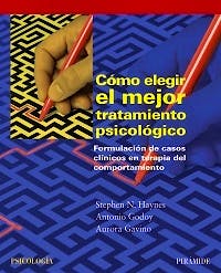 Portada del libro 9788436825350 Como Elegir el Mejor Tratamiento Psicologico. Formulacion de Casos Clinicos en Terapia del Comportamiento