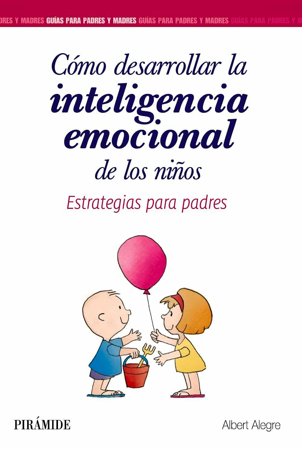 Portada del libro 9788436839340 Cómo Desarrollar la Inteligencia Emocional de los Niños. Estrategias para Padres