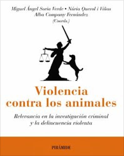 Portada del libro 9788436844030 Violencia contra los Animales. Relevancia en la Investigacion Criminal y la Delincuencia Violenta