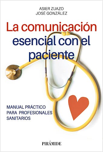 Portada del libro 9788436849523 La Comunicación Esencial con el Paciente. Manual Práctico para Profesionales Sanitarios