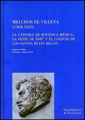 Portada del libro 9788437078175 Melchor de Villena (1564-1655). la Catedra de Botanica Medica, la Peste de 1647 y el Colegio de los Santos Reyes Magos