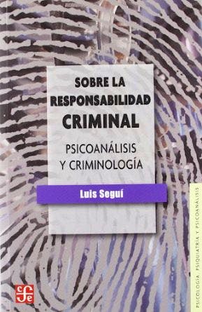 Portada del libro 9788437506838 Sobre la Responsabilidad Criminal. Psicoanalisis y Criminologia