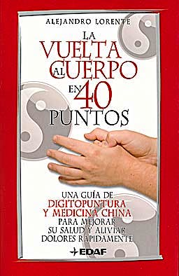 Portada del libro 9788441421134 La Vuelta al Cuerpo en 40 Puntos. Una Guía de Digitopuntura y Medicina China para Mejorar Su Salud y Aliviar Dolores Rápidamente