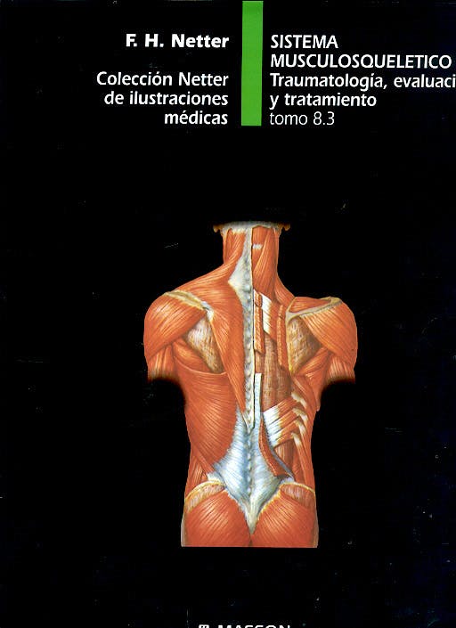 Portada del libro 9788445802717 Sistema Musculosqueletico. Traumatologia, Evaluacion y Tratamiento. Coleccion Netter de Ilustraciones Medicas Tomo 8.3