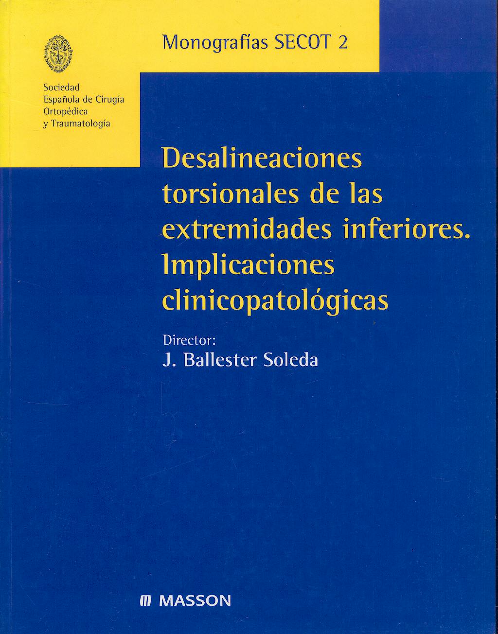 Portada del libro 9788445810477 Desalineaciones Torsionales de las Extremidades Inferiores. Implicaciones Clinicopatologicas (Monografias Secot 2)