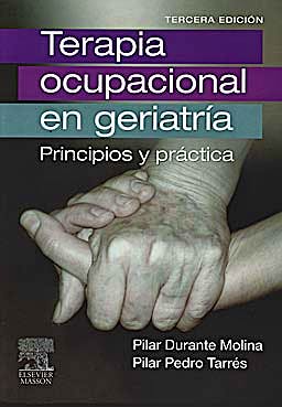 Portada del libro 9788445820261 Terapia Ocupacional en Geriatría. Principios y Práctica