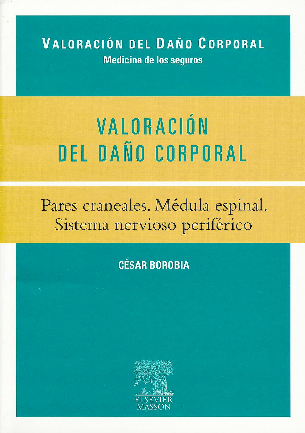 Portada del libro 9788445820384 Valoración del Daño Corporal. Pares Craneales. Médula Espinal. Sistema Nervioso Periférico