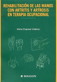 Portada del libro 9788445822210 Rehabilitacion de las Manos con Artritis y Artrosis en Terapia Ocupacional