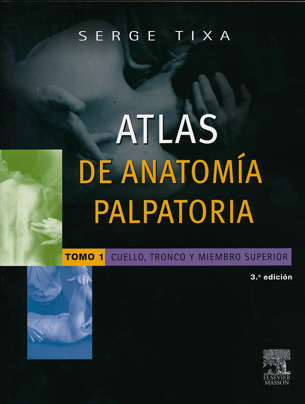 Portada del libro 9788445825808 Atlas de Anatomía Palpatoria, Tomo 1: Cuello, Tronco y Miembro Superior