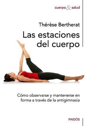 Portada del libro 9788449325250 Las Estaciones del Cuerpo. como Observarse y Mantenerse en forma a Traves de la Antigimnasia