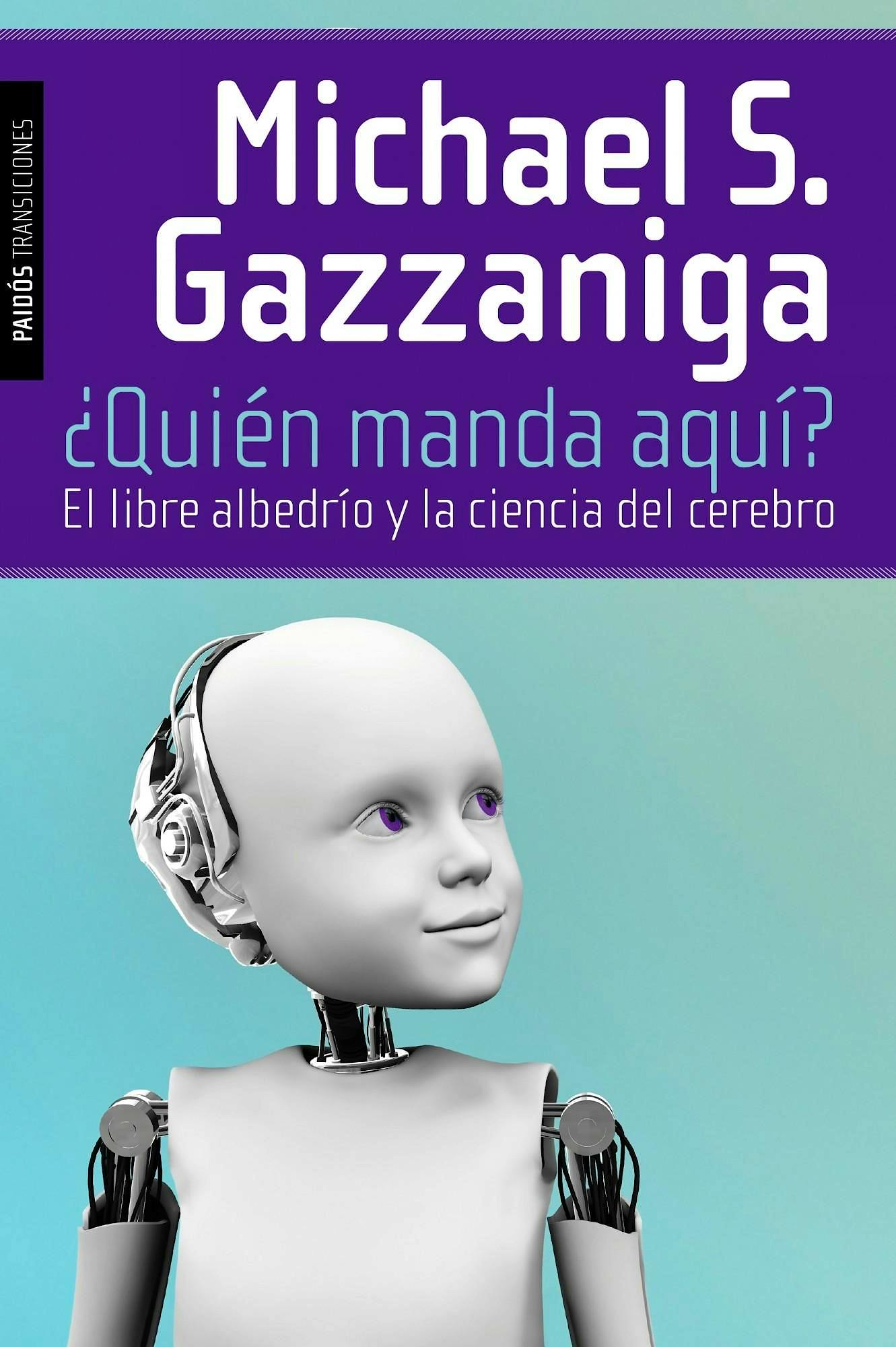 Portada del libro 9788449326219 ¿Quien Manda Aqui? el Libre Albedrio y la Ciencia del Cerebro