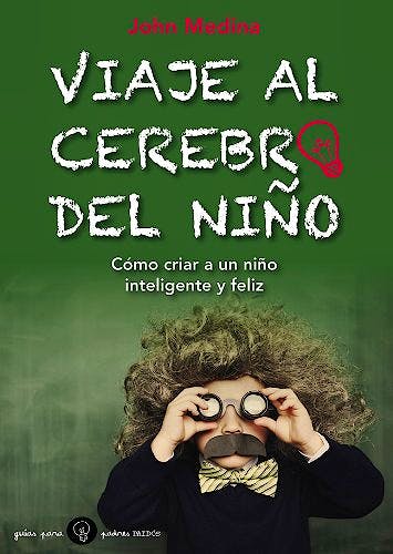 Portada del libro 9788449328800 Viaje al Cerebro del Niño. como Criar a un Niño Inteligente y Feliz