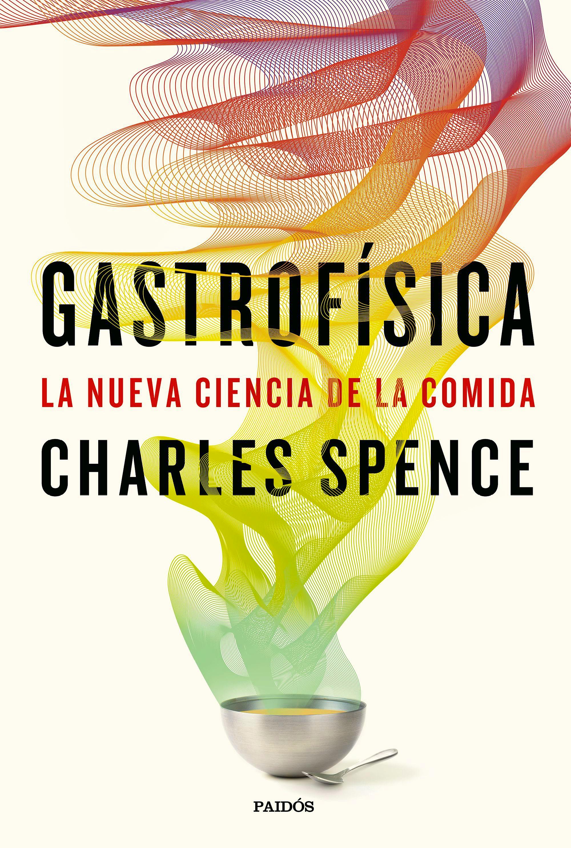 Portada del libro 9788449333545 Gastrofísica. La Nueva Ciencia de la Comida