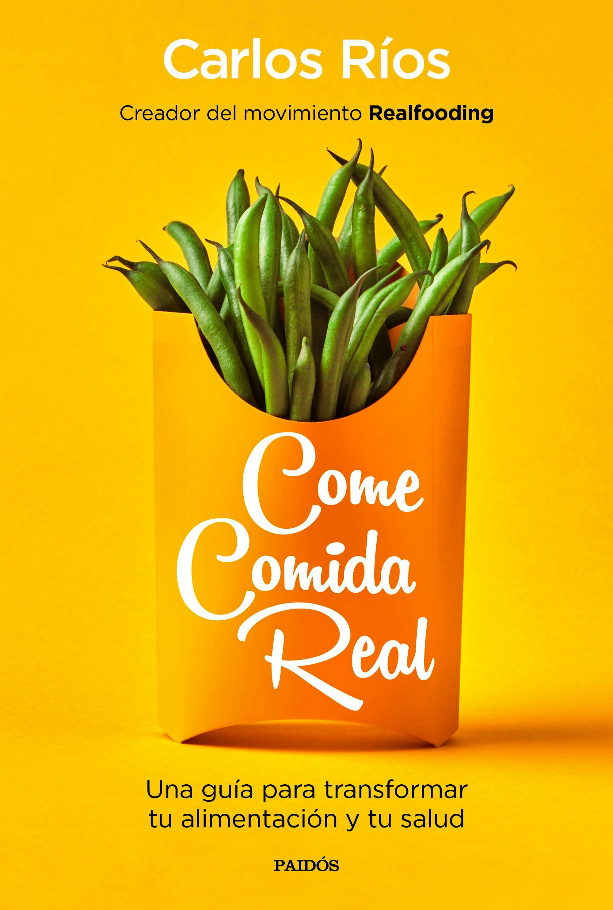 Portada del libro 9788449335617 Come Comida Real. Una Guía para Transformar tu Alimentación y tu Salud