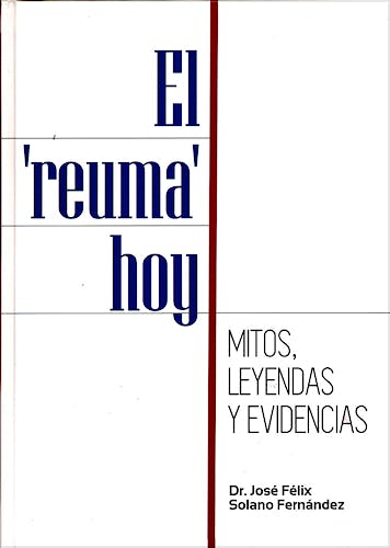 Portada del libro 9788460839477 El Reuma Hoy. Mitos, Leyendas y Evidencias