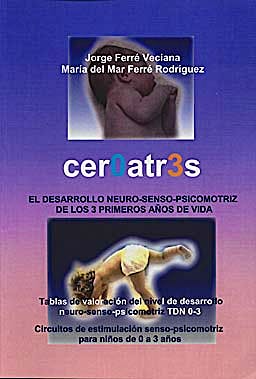 Portada del libro 9788460980988 Ceroatres. el Desarrollo Neuro-Senso-Psicomotriz de los 3 Primeros Años de Vida