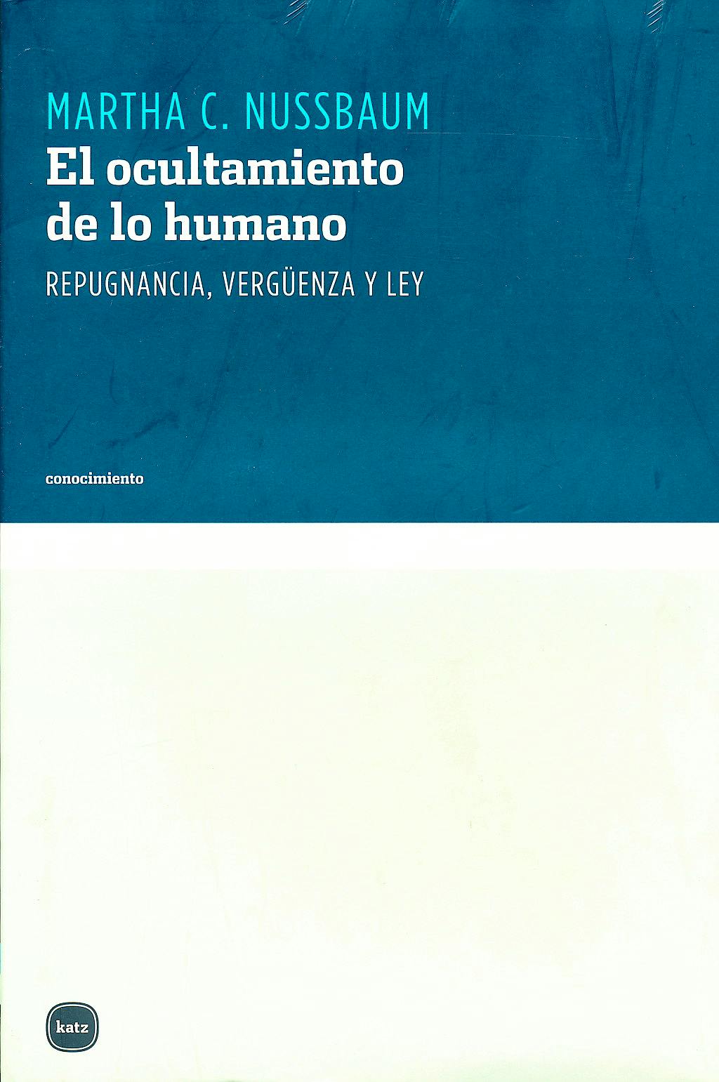 Portada del libro 9788460983545 Ocultamiento de lo Humano. Repugnancia, Vergüenza y Ley