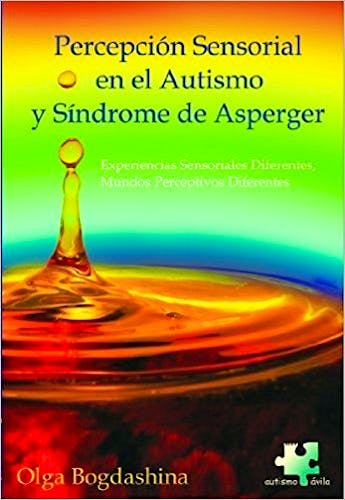 Portada del libro 9788461148073 Percepción Sensorial en el Autismo y Sindrome de Asperger. Experiencias Sensoriales Diferentes, Mundos Perceptivos Diferentes