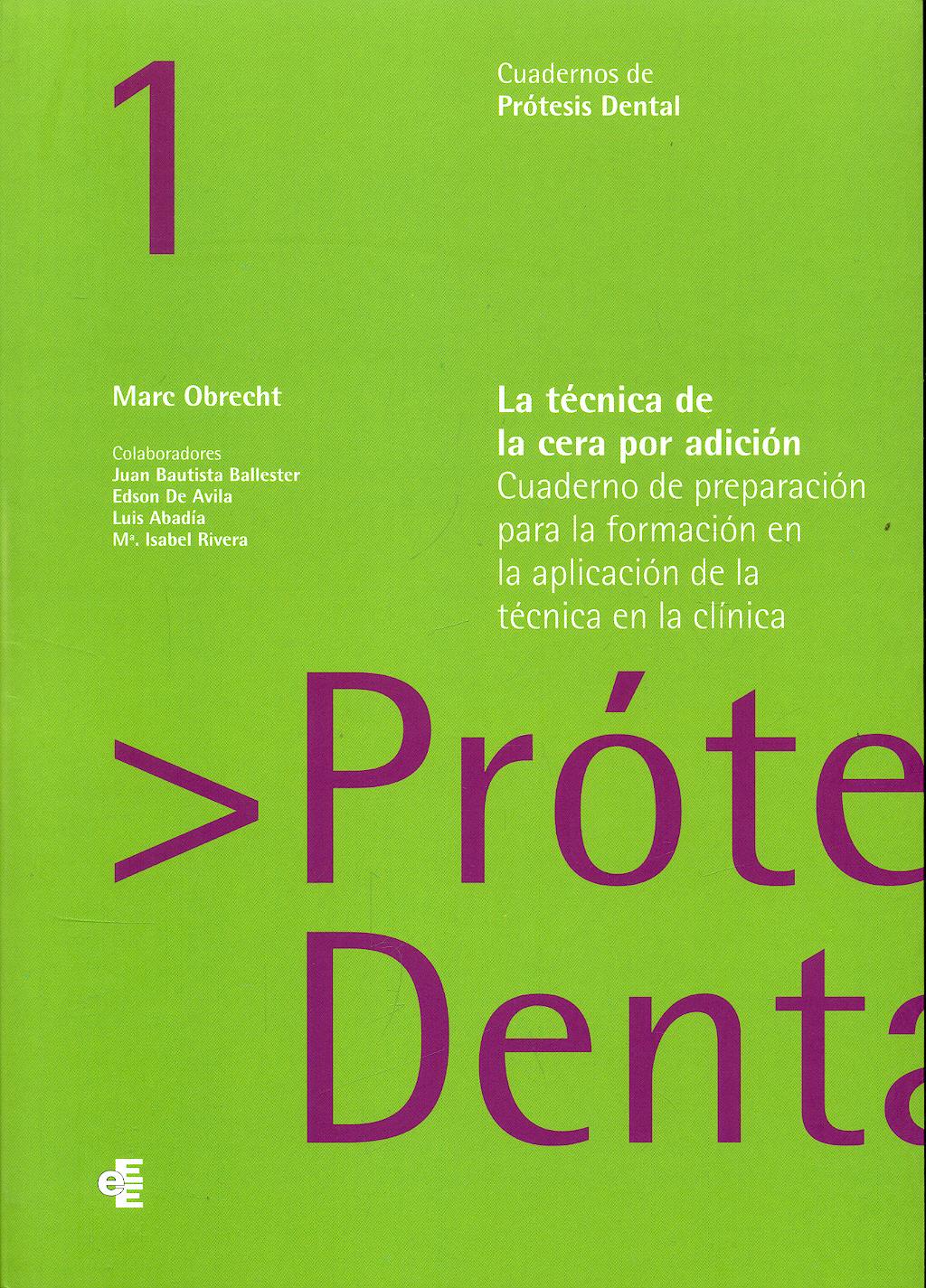 Portada del libro 9788461229352 La Técnica de la Cera por Adición. Cuaderno de Preparación para la Formación en la Aplicación de la Técnica en la Clínica (Cuadernos Prótesis Dental 1
