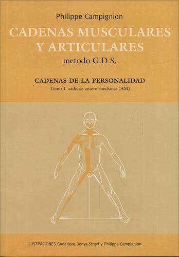 Portada del libro 9788461389315 Cadenas Musculares y Articulares Método G.D.S. Cadenas de la Personalidad, Tomo 1: Cadenas Antero-Medianas (AM)