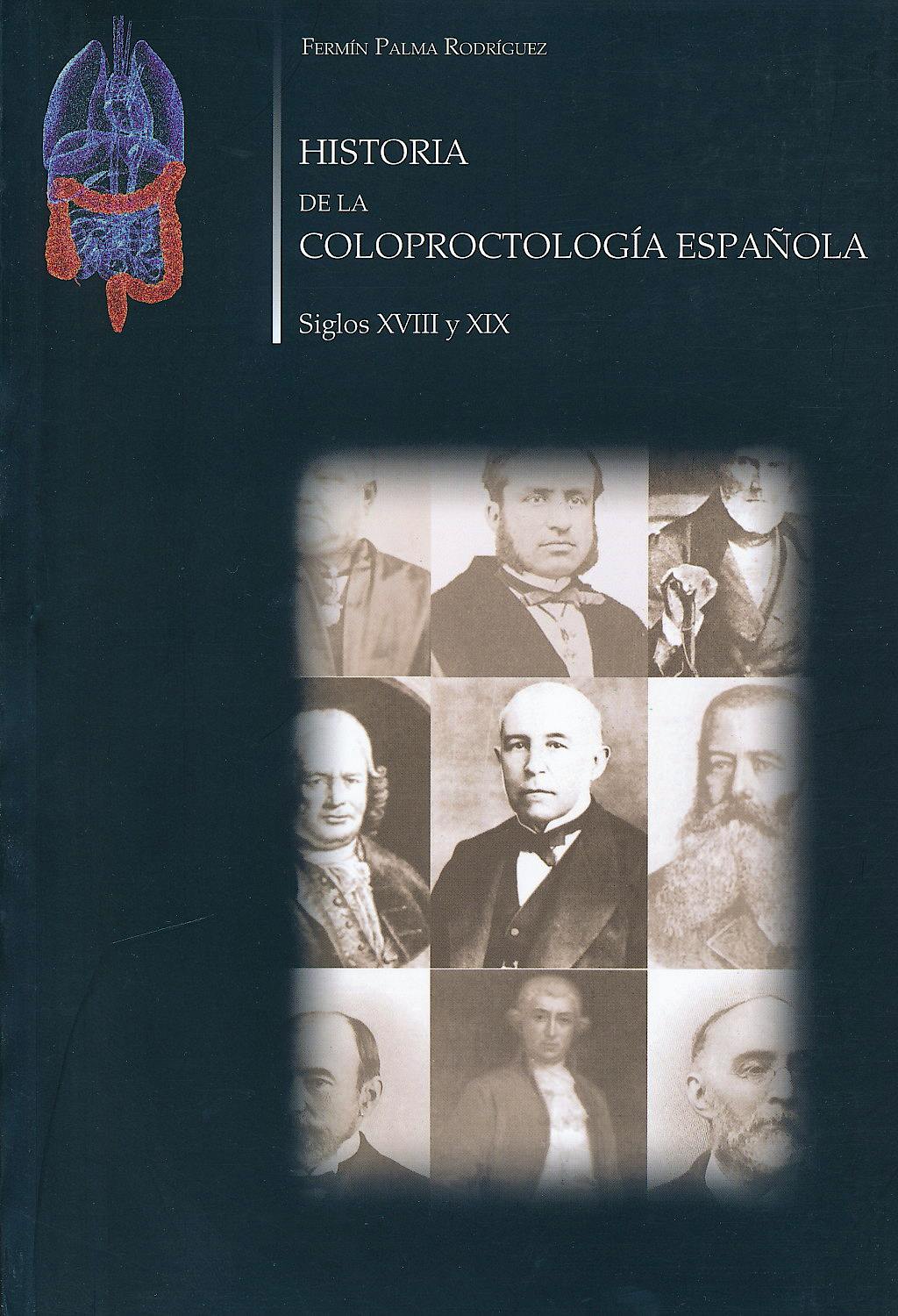 Portada del libro 9788461528967 Historia de la Coloproctologia Española. Siglos XVIII y XIX