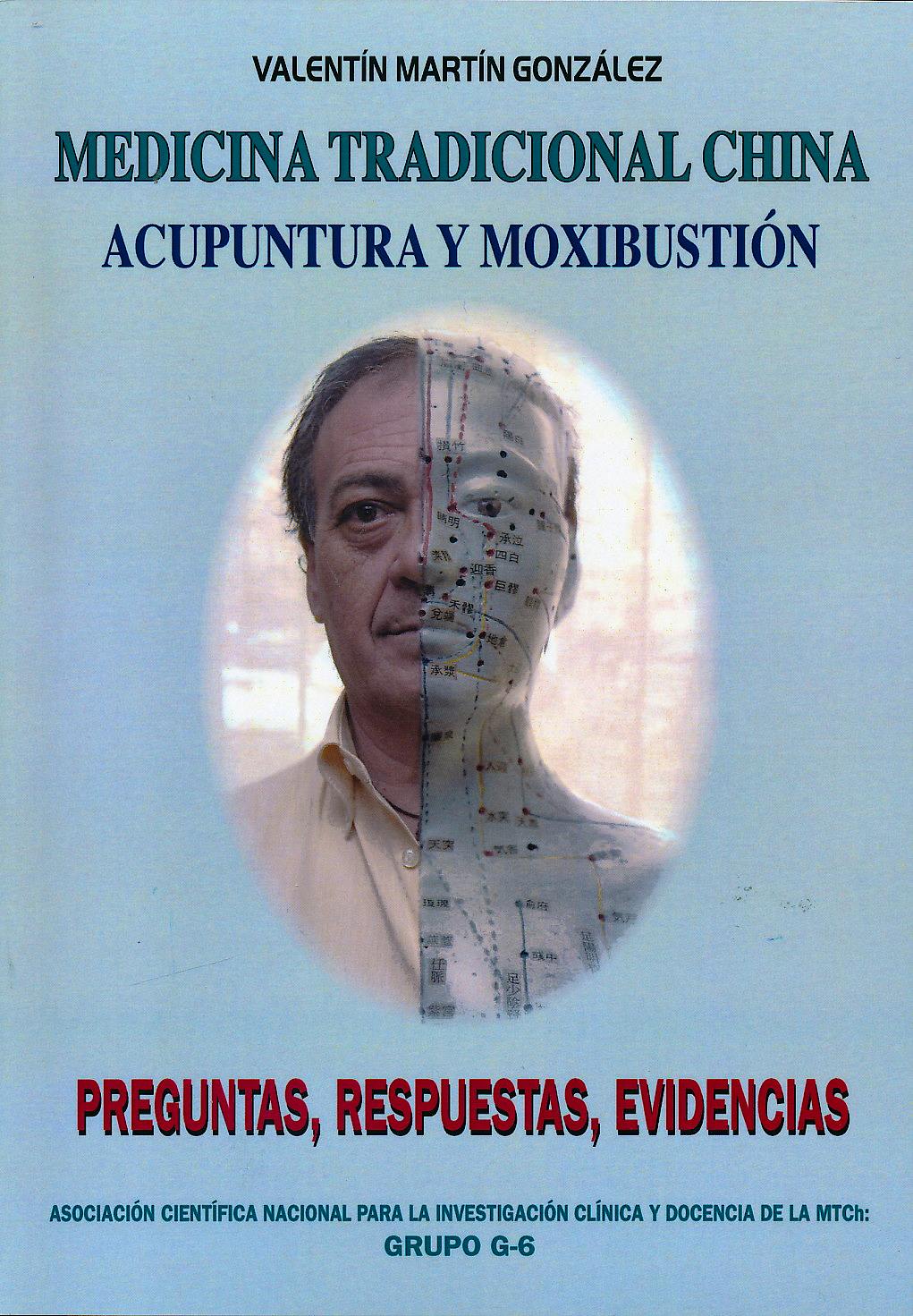 Portada del libro 9788461697625 Medicina Tradicional China. Acupuntura y Moxibustión. Preguntas, Respuestas, Evidencias