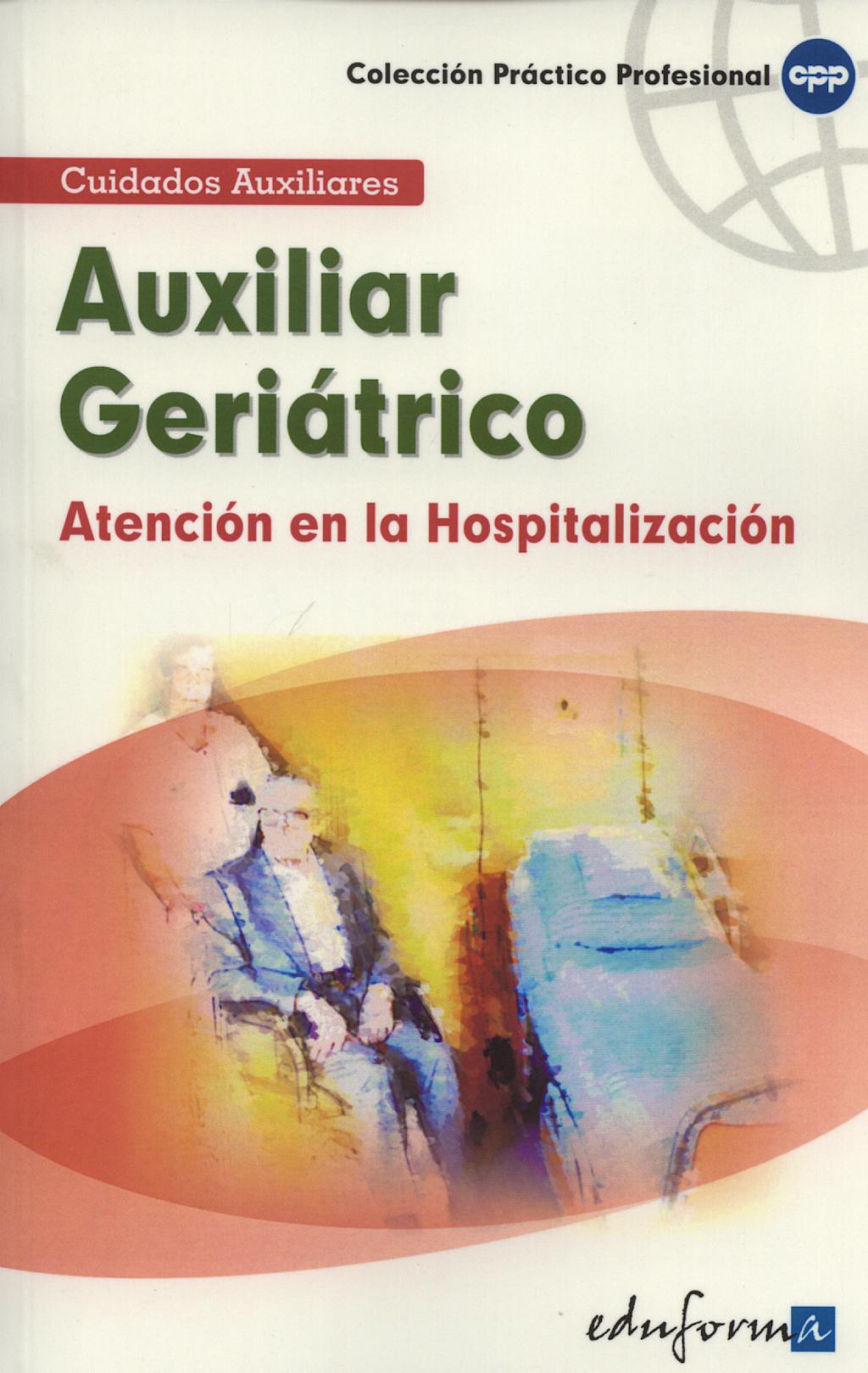 Portada del libro 9788466553810 Auxiliar Geriatrico. Atencion en la Hospitalizacion