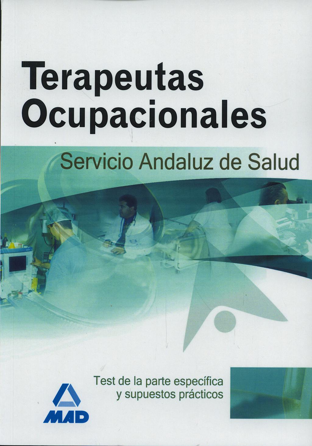 Portada del libro 9788466586887 Terapeutas Ocupacionales Servicio Andaluz de Salud. Test Parte Específica y Supuestos Prácticos