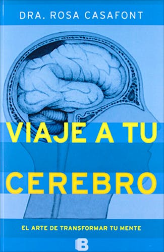 Portada del libro 9788466651790 Un Viaje a Tu Cerebro. el Arte de Transformar Tu Mente