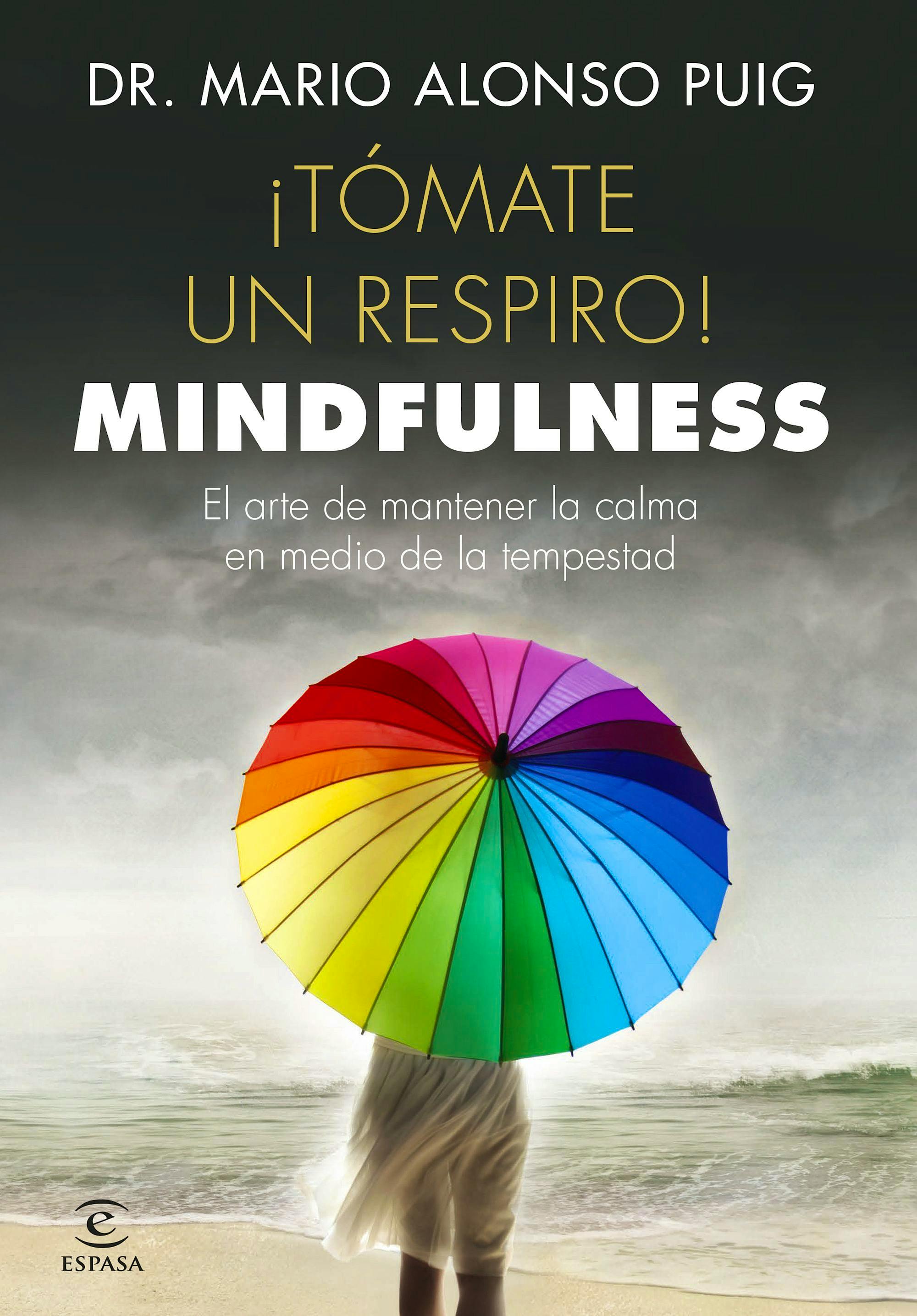 Portada del libro 9788467048766 ¡Tómate un Respiro! Mindfulness. El Arte de Mantener la Calma en Medio de la Tempestad
