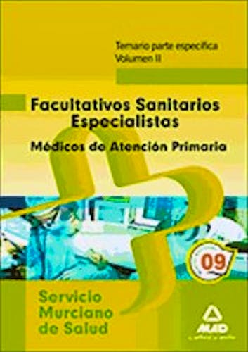 Portada del libro 9788467627886 Facultativos Sanitarios Especialistas Médicos de Atención Primaria Servicio Murciano de Salud. Temario Parte Específica, Vol. 2