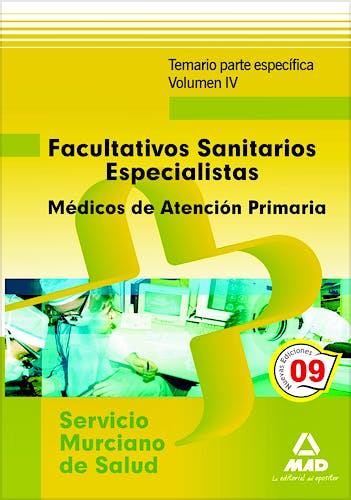 Portada del libro 9788467627909 Facultativos Sanitarios Especialistas Médicos de Atención Primaria Servicio Murciano de Salud. Temario Parte Específica, Vol. 4