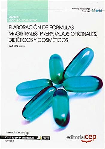 Portada del libro 9788468116563 Manual Elaboracion de Formulas Magistrales, Preparados Oficinales Dieteticos y Cosmeticos. Cualificaciones Profesionales