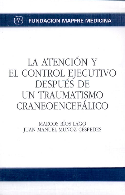 Portada del libro 9788471007353 La Atencion y el Control Ejecutivo despues de un Traumatismo Craneoenc