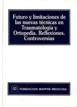 Portada del libro 9788471008480 Futuro y Limitaciones de las Nuevas Tecnicas en Traumatologia y Ortope