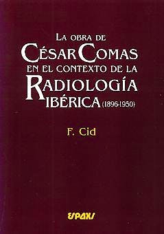 Portada del libro 9788471792860 La Obra de Cesar Comas en el Contexto de la Radiologia Iberica