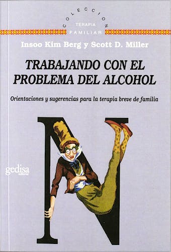Portada del libro 9788474325966 Trabajando con el Problema del Alcohol. Orientaciones y Sugerencias para la Terapia Breve de Familia