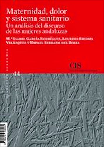 Portada del libro 9788474768039 Maternidad, Dolor y Sistema Sanitario. Un Análisis del Discurso de las Mujeres Andaluzas