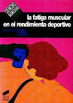 Portada del libro 9788477384762 La Fatiga Muscular en el Rendimiento Deportivo