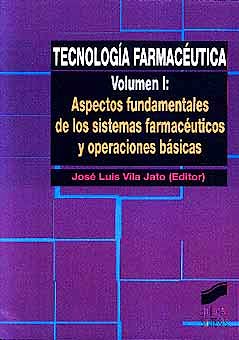 Portada del libro 9788477385370 Tecnologia Farmaceutica, Vol. 1: Aspectos Fundamentales de los Sistemas Farmaceuticos y Operaciones Basicas